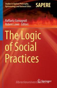 The Logic of Social Practices edito da Springer International Publishing