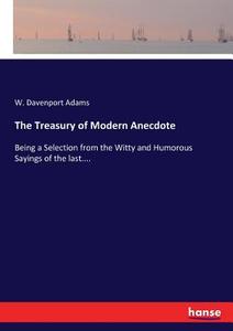 The Treasury of Modern Anecdote di W. Davenport Adams edito da hansebooks