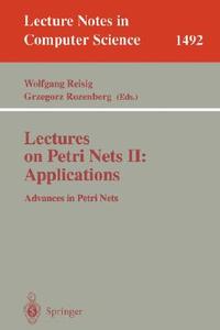 Lectures on Petri Nets II: Applications di W. Reisig, G. Rozenberg edito da Springer Berlin Heidelberg