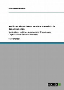 Radikaler Skeptizismus an der Rationalität in Organisationen di Barbara Maria Weber edito da GRIN Verlag