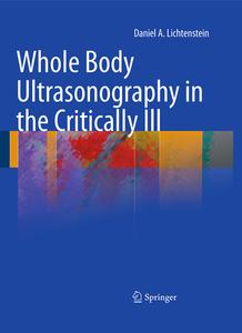 Whole Body Ultrasonography in the Critically Ill di Daniel A. Lichtenstein edito da Springer Berlin Heidelberg
