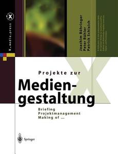 Projekte Zur Mediengestaltung di Joachim Bohringer, Peter Buhler, Patrick Schlaich edito da Springer-verlag Berlin And Heidelberg Gmbh & Co. Kg