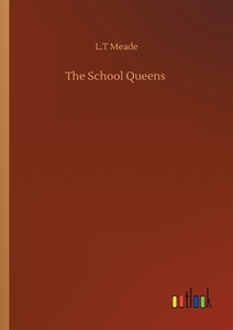 The School Queens di L. T Meade edito da Outlook Verlag
