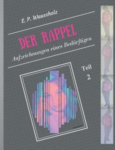 Der Rappel - Teil 2 di E. P. Waussholz edito da Books on Demand