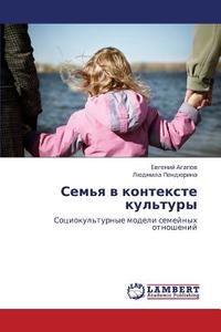 Sem'ya V Kontekste Kul'tury di Agapov Evgeniy, Pendyurina Lyudmila edito da Lap Lambert Academic Publishing