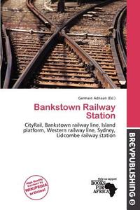 Bankstown Railway Station edito da Brev Publishing