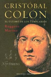 Cristobal Colon: El Ultimo de Los Templarios di Ruggiero Marino edito da Obelisco