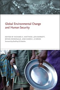 Global Environmental Change and Human Security di Richard A. Matthew edito da MIT Press