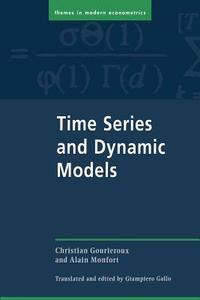 Time Series and Dynamic Models di Christian Gourieroux, Alain Monfort edito da Cambridge University Press