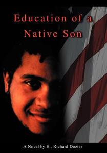 Education of a Native Son di H. Richard Dozier edito da iUniverse