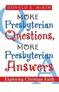 More Presbyterian Questions, More Presbyterian Answers: Exploring Christian Faith di Donald K. McKim edito da WESTMINSTER PR