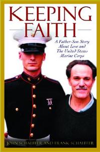 Keeping Faith: A Father-Son Story about Love and the United States Marine Corps di John Schaeffer, Frank Schaeffer edito da DA CAPO LIFELONG BOOKS