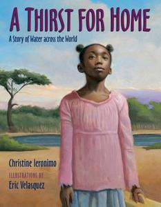 A Thirst for Home: A Story of Water Across the World di Christine Ieronimo edito da Walker Childrens