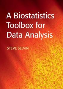 A Biostatistics Toolbox for Data Analysis di Steve Selvin edito da Cambridge University Press