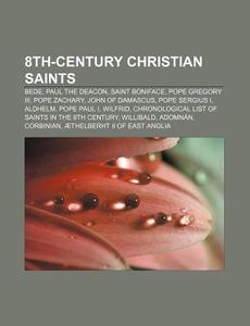 8th-century Christian saints di Source Wikipedia edito da Books LLC, Reference Series