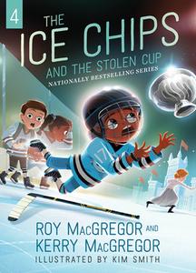 The Ice Chips and the Stolen Cup di Roy Macgregor, Kerry MacGregor edito da HARPERCOLLINS 360