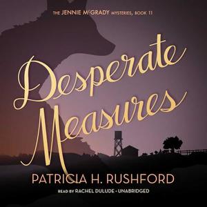 Desperate Measures di Patricia H. Rushford edito da Blackstone Audiobooks