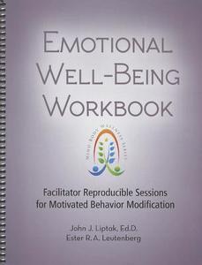 Emotional Well-Being Workbook: Facilitator Reproducible Sessions for Motivated Behavior Modification di John J. Liptak, Ester R. A. Leutenberg edito da Whole Persons Associates, Inc.
