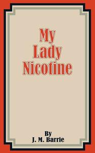 My Lady Nicotine di James Matthew Barrie edito da INTL LAW & TAXATION PUBL