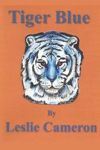 Tiger Blue di Leslie Cameron edito da Booksmango