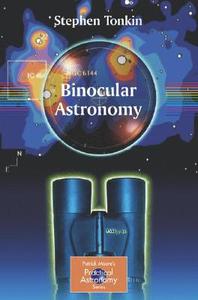Binocular Astronomy di Stephen F. Tonkin edito da Springer