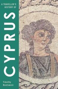 A Traveller's History Of Cyprus di Timothy Boatswain edito da The Armchair Traveller At The Bookhaus
