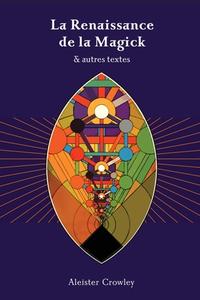 La Renaissance de la Magick - Aleister Crowley di Aleister Crowley edito da Hexen Press