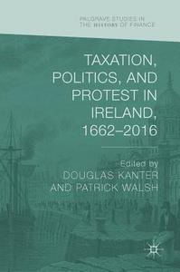 Taxation, Politics, and Protest in Ireland, 1662-2016 edito da Springer-Verlag GmbH