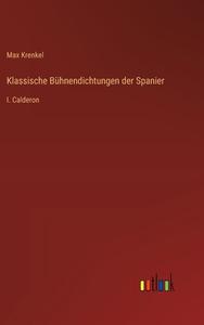 Klassische Bühnendichtungen der Spanier di Max Krenkel edito da Outlook Verlag