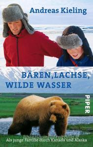 Bären, Lachse, wilde Wasser di Andreas Kieling edito da Piper Verlag GmbH