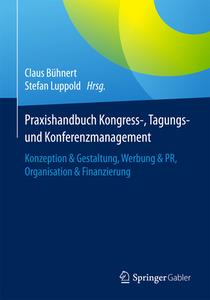 Praxishandbuch Kongress-, Tagungs- und Konferenzmanagement edito da Gabler, Betriebswirt.-Vlg