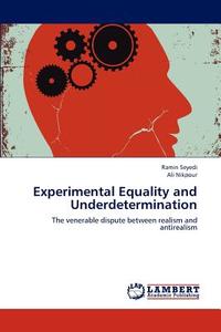 Experimental Equality and Underdetermination di Ramin Seyedi, Ali Nikpour edito da LAP Lambert Academic Publishing