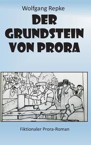 Der Grundstein von Prora di Wolfgang Repke edito da Books on Demand