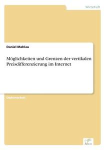 Möglichkeiten und Grenzen der vertikalen Preisdifferenzierung im Internet di Daniel Mahlau edito da Diplom.de