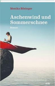 Aschenwind und Sommerschnee di Monika Rösinger edito da Orte Verlag