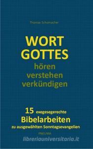 Wort Gottes hören - verstehen - verkündigen di Thomas Schumacher edito da Pneuma Verlag e.K.