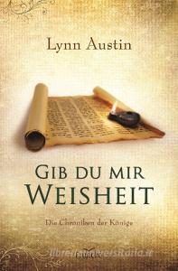 Gib du mir Weisheit di Lynn Austin edito da Francke-Buch GmbH