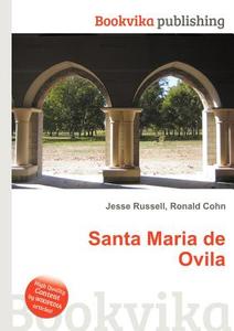 Santa Maria De Ovila di Jesse Russell, Ronald Cohn edito da Book On Demand Ltd.