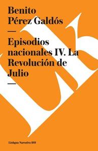 Episodios Nacionales IV. La Revolución de Julio di Benito Perez Galdos edito da LINKGUA EDICIONES