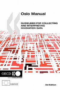 Oslo Manual, Guidelines For Collecting And Interpreting Innovation Data di Oecd Publishing edito da Organization For Economic Co-operation And Development (oecd