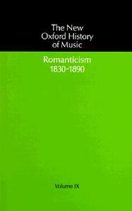 The New Oxford History of Music: Volume IX: Romanticism (1830-1890) di Gerald Abraham edito da OXFORD UNIV PR