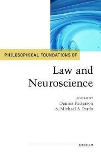 Philosophical Foundations of Law and Neuroscience di Dennis Patterson edito da OUP Oxford