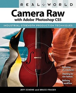 Real World Camera Raw With Adobe Photoshop Cs5 di Jeff Schewe, Bruce Fraser edito da Pearson Education (us)