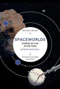 Spaceworlds di MIKE ED ASHLEY edito da British Library
