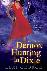 Demon Hunting In Dixie di Lexi George edito da Kensington Publishing