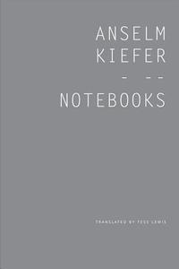 Notebooks, Volume 1, 1998-99 di Anselm Kiefer edito da Seagull Books