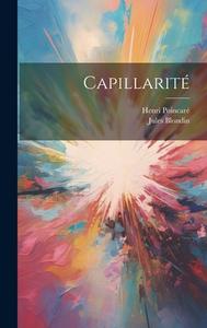 Capillarité di Henri Poincaré, Jules Blondin edito da LEGARE STREET PR