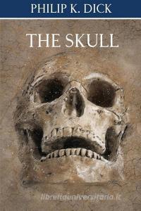 The Skull di Philip K. Dick edito da INDEPENDENTLY PUBLISHED