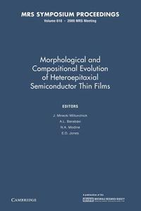Morphological And Compositional Evolution Of Heteroepitaxial Semiconductor Thin Films: Volume 618 edito da Cambridge University Press