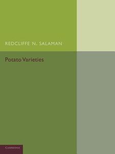 Potato Varieties di Redcliffe N. Salaman edito da Cambridge University Press